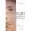 La coda di pesce che inseguiva l’amore