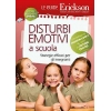 Disturbi emotivi a scuola - Strategie efficaci per gli insegnanti